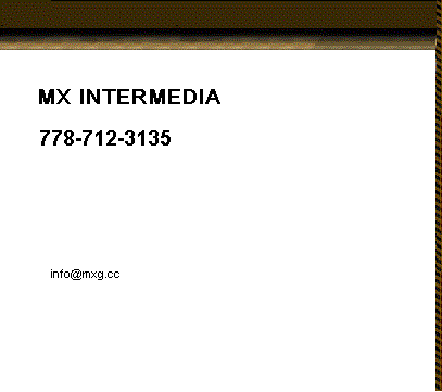 MX INTERMEDIA 4288 GRANGE STREET BURNABY BC V5H 1P2 778-712-3135 INFO@MXG.CC